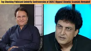 Top Shocking Pakistani Celebrity Controversies of 2025 | Biggest Showbiz Scandals Revealed!