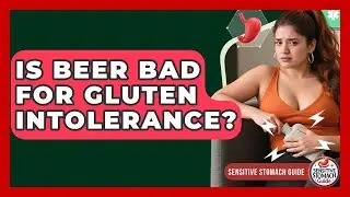 Is Beer Bad For Gluten Intolerance? - Sensitive Stomach Guide