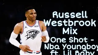 Russell Westbrook Mix│One Shot - Nba Youngboy ft. Lil Baby