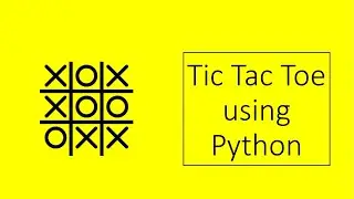 Create Tic Tac Toe using Python - with source code