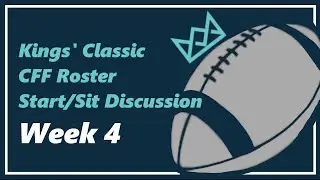Kings' Classic CFF Roster Start/Sit Discussion - Week 4: Facing Another Top Team!