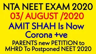 NEET 2020 :- AMIT SHAH COVID +VE PARENTS new PETITION to MHRD To Postponed NEET 2020
