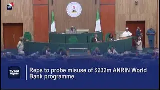 Reps to probe misuse of $232m ANRIN World Bank programme