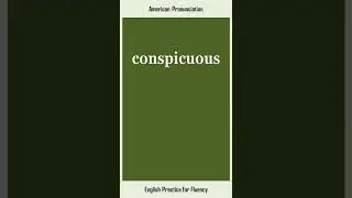 conspicuous, How to Say or Pronounce CONSPICUOUS in American, British English, Pronunciation