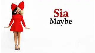 Sia - Maybe ( Cheap Thrills )