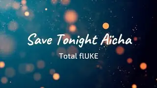 Save Tonight A&iuml;cha Mashup (Eagle-Eye Cherry & Khaled) - Total flUKE (Official Lyric Video)