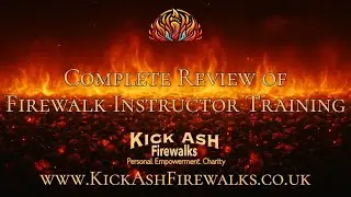 Complete Review of Firewalk Instructor Training | The FIT by Kick Ash Firewalks
