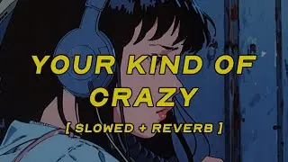 teddy swims - your kind of crazy [ slowed + reverb ] (lyrics)