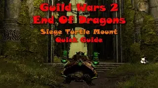 Guild Wars 2 - Siege Turtle Mount - Quick Guide