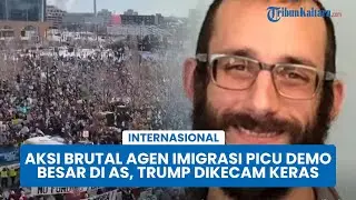 Aksi Brutal Agen Imigrasi Picu Demo Besar-besaran di AS, Pemerintahan Trump Dikecam Keras