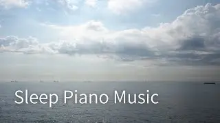 Calm Horizon ｜Calm Piano Music for Sleep & Relaxation｜60min｜TORA Photo & BGMsound