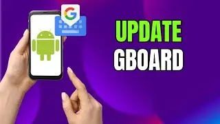 Update Gboard in Minutes! Android & Samsung Galaxy Easy Guide