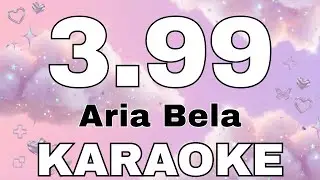 Aria Bela - 3.99 (AriGameplays) | Karaoke con Letra Completa