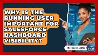Why Is The Running User Important For Salesforce Dashboard Visibility? - Sales Saas Breakdown