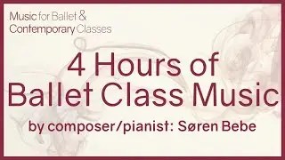 4 HOURS of Ballet Class Music - long piano music playlist - 4 hour music playlist