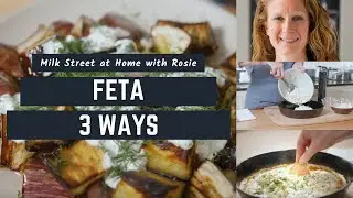 Feta 3 Ways | Milk Street At Home