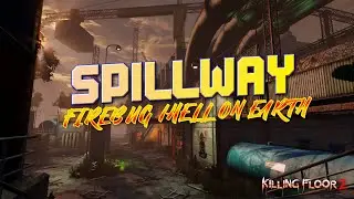 Killing Floor 2: Spillway / Level 20 Firebug / Hell On Earth