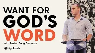 Want for Gods Word | Doug Cameron