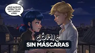 Sin M&aacute;scaras (Miraculous Ladybug C&oacute;mic) - Fandub Latino