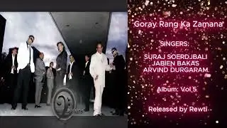 05 Goray Rang Ka Zamana | SURAJ SOERDJBALI | FORMATIE FRIENDS VOL 5 | RELEASED BY REWTI
