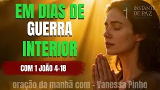 Acorde, Ore e Decida: Deus ou o Medo? | Oração da Manhã para Entregar o Coração a Deus