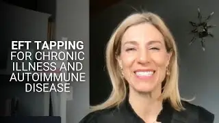 EFT Tapping for Chronic Illness & Autoimmune Disease