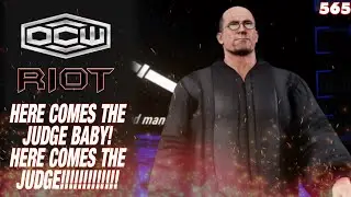 HERE COMES THE JUDGE BABY! - OCW Riot 565