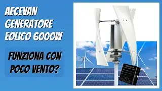 RECENSIONE (2025) : AECEVAN Generatore Eolico 6000W. DETTAGLI