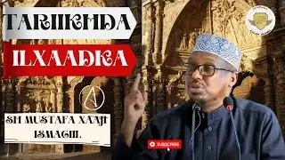TARIIKHDA ILXAADKA ᴴᴰ┇ SH MUSTAFA XAAJI ISMACIIL