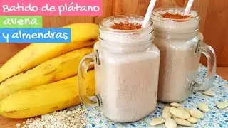 Batido de plátano, avena y almendras | Fácil y saludable | Mi tarta preferida