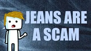 Jeans are the GREATEST Scam in American History