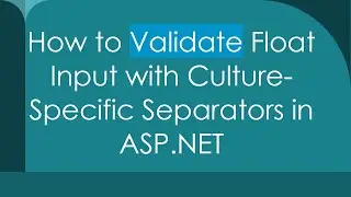 How to Validate Float Input with Culture-Specific Separators in ASP.NET