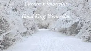 (Curran x imoristar) Good King Wenceslas