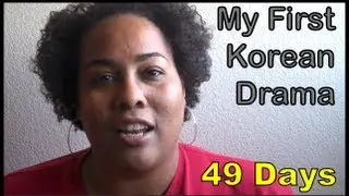 Reflections on My First Korean Drama - 49 Days