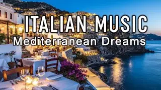 Italian Vibes & Mediterranean Music 🎶 2+ Hours Scenic Amalfi Coast & Lake Como Relaxation 4K