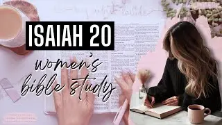 Women's Bible Study of Isaiah 20 | Isaiah told by YAH to strip for 3 years as a warning of prophecy