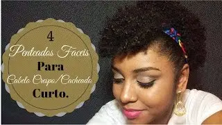 4 Penteados Fáceis para Crespo/Cacheado Curto ou pós BIGCHOP.