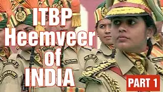 ⚔🇮🇳Indo-Tibetian Border Police Force 🇮🇳⚔ ITBP⚔🇮🇳 The Heemveer Of INDIA🇮🇳⚔ PART 1