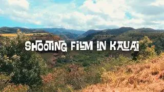 Shooting Film in Kauai