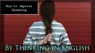How to talk in English by Improving thinking Skills