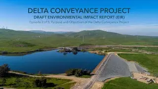 A Guide to the Delta Conveyance Project Draft EIR: #2 &ndash; Purpose and Objectives