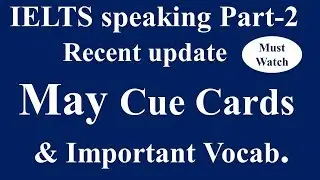 May Cue cards| Recent update|IELTS speaking |Must watch for your upcoming Exam.