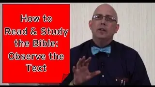 How to Read and Study the Bible: Observe the Text
