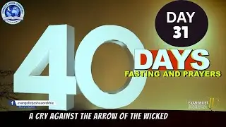 Day 31, 40 Days Fasting and Prayers II A CRY AGAINST THE ARROW OF THE WICKED
