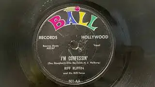 Riff Ruffin & His Rifftones &ldquo;I&rsquo;m Confessin&rsquo; &ldquo; 1958 Ball 78 record