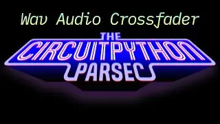 John Park's CircuitPython Parsec: Wav Audio Crossfader @adafruit @johnedgarpark #adafruit