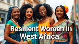 Untold Stories Of || Resilient Women || in West Africa