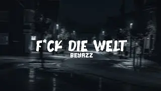 Beyazz - FICK DIE WELT [Lyrics]