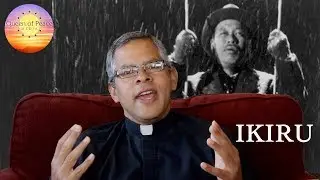 Fr. Tony Reviews the Classic Movie: Ikiru