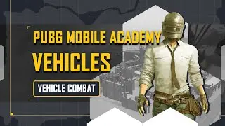 PUBG MOBILE Academy | Vehicle Combat
